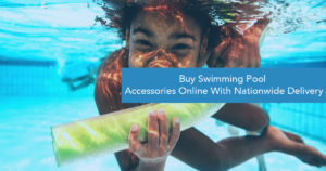 Buy Swimming Pool Accessories Online With Nationwide Delivery